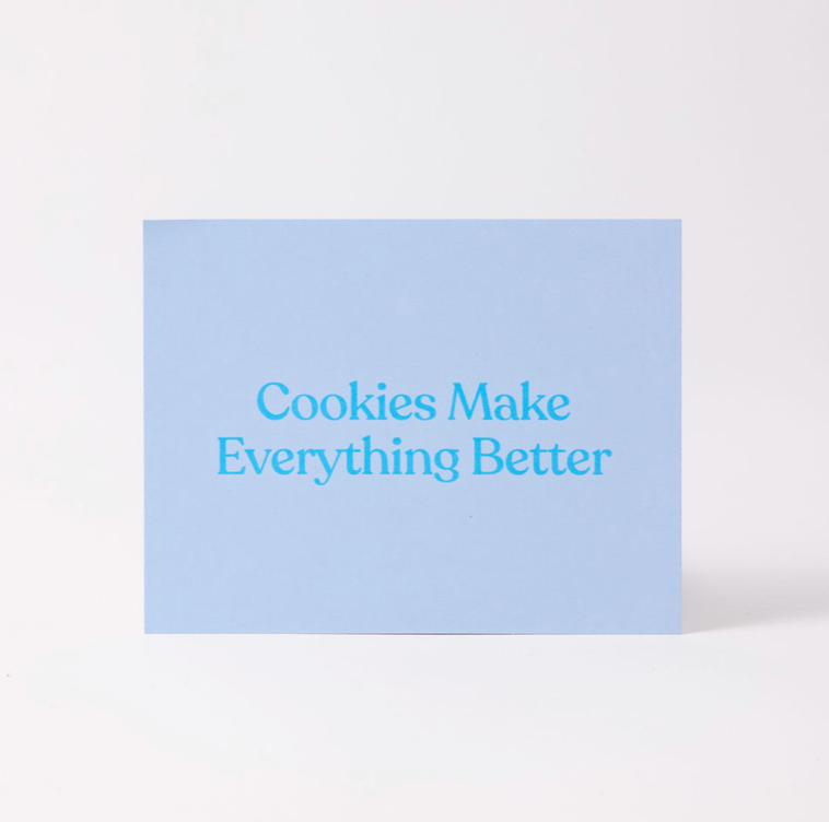 Cookies Make Everything Better Greeting Card