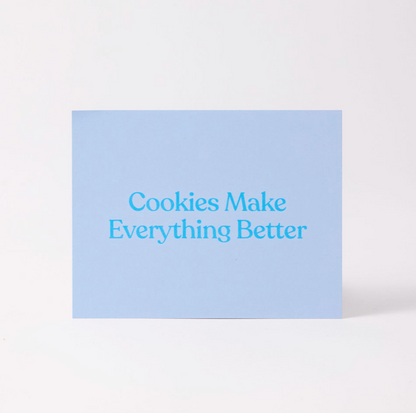 Cookies Make Everything Better Greeting Card