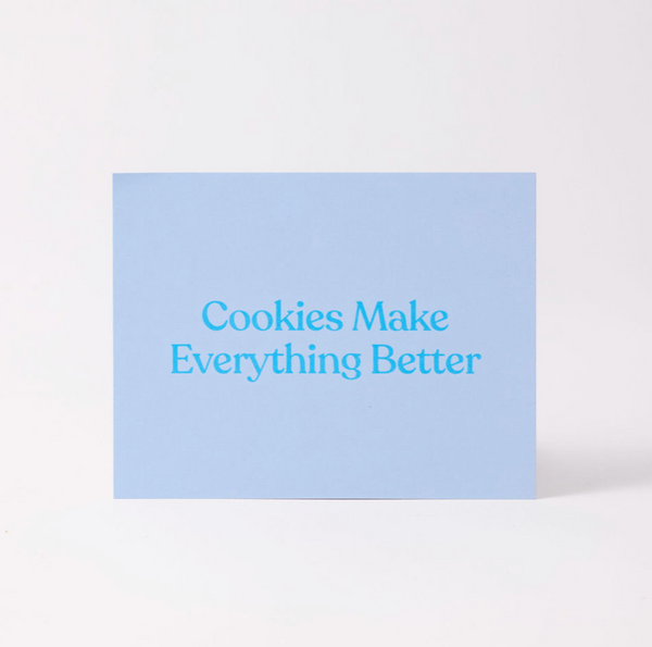 Cookies Make Everything Better Greeting Card
